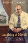 Laughing at Myself : My Education in Congress, on the Farm, and at the Movies - Book