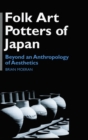 Folk Art Potters of Japan : Beyond an Anthropology of Aesthetics - Book