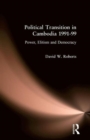 Political Transition in Cambodia 1991-99 : Power, Elitism and Democracy - Book