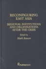 Reconfiguring East Asia : Regional Institutions and Organizations After the Crisis - Book