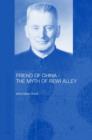 Friend of China - The Myth of Rewi Alley - Book