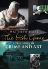 The Irish Game : A True Story of Art and Crime - Book