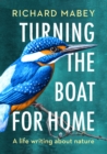 Turning the Boat for Home : A life writing about nature - Book