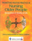 Promoting Positive Practice in Nursing Older People : Perspectives on Quality of Life - Book