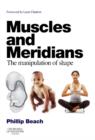 Muscles and Meridians : The Manipulation of Shape - Book