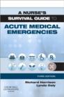 A Nurse's Survival Guide to Acute Medical Emergencies - Book