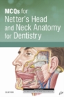 MCQs for Netter's Head and Neck Anatomy for Dentistry E-Book : MCQs for Netter's Head and Neck Anatomy for Dentistry E-Book - eBook