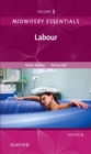 Midwifery Essentials: Labour : Volume 3 Volume 3 - Book