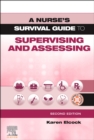 A Nurse's Survival Guide to Supervising & Assessing E-Book : A Nurse's Survival Guide to Supervising & Assessing E-Book - eBook