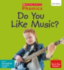 Do You Like Music? (Set 10) Matched to Little Wandle Letters and Sounds Revised - Book