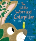 Little Worried Caterpillar (PB) - Book