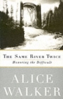 The Same River Twice : Honoring the Difficult - Book