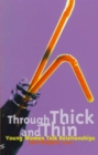 Through Thick and Thin : Young Women Talk Relationships - Book