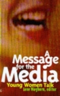 A Message for the Media : Young Women Talk - Book