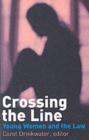 Crossing the Line : Young Women Talk About Being in Trouble with the Law - Book