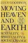 Moving Heaven and Earth : Symbols of Sexuality and Spirituality - Book