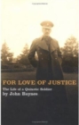 For Love of Justice : The Life of a Quixotic Soldier - Book