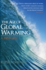 The Age of Global Warming : A History - Book