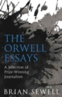The Orwell Essays : A Selection of Prize-Winning Journalism - Book