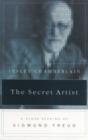 The Secret Artist : A Close Reading of Sigmund Freud - Book