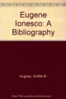 Eugene Ionesco : A Bibliography - Book