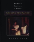 Imaging the Nation : The Visual Culture of Wales - Book