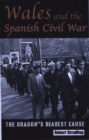 Wales and the Spanish Civil War : The Dragon's Dearest Cause - Book