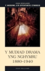 Y Mudiad Drama yng Nhymru 1880-1940 - Book