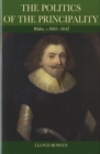 The Politics of the Principality : Wales C. 1603-1642 - Book