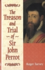 The Treason and Trial of Sir John Perrot - Book