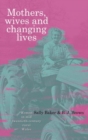 Mothers, Wives and Changing Lives : Women in Mid-twentieth Century Rural Wales - Book