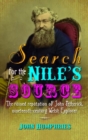 Search for the Nile's Source : The Ruined Reputation of John Petherick, Nineteenth-century Welsh Explorer - Book