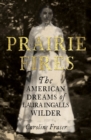 Prairie Fires : The American Dreams of Laura Ingalls Wilder - eBook