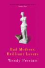 Bad Mothers, Brilliant Lovers - Book