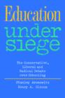 Education Under Siege : The Conservative, Liberal and Radical Debate over Schooling - Book