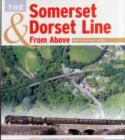 The Somerset & Dorset Line from Above: Bath to Evercreech Junction - Book
