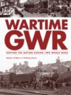Wartime GWR : Serving the Nation during Two World Wars - Book