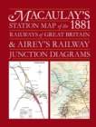 Macauley's Station Map of the 1881 Railways of Great Britain and Airey's Junction Diagrams - Book