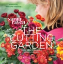 The Cutting Garden : Growing and Arranging Garden Flowers - Book