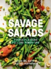 Savage Salads : Fierce flavours, Filling power-ups - Book