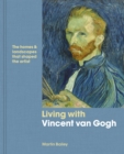 Living with Vincent van Gogh : The homes and landscapes that shaped the artist - Book