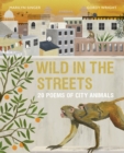 Wild in the Streets : 20 Poems of City Animals - Book