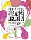 You & Your Strange Brain : A Book of Brains, How they Work and Sometimes Don't - Book