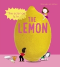 The Science is in the Lemon : 10 simple experiments to try with a lemon - Book