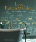 Love Pattern and Colour : The essential guide - Book