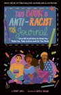 This Book Is Anti-Racist Journal : Over 50 activities to help you wake up, take action, and do the work - Book