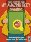 Magic Magnifying Glass: My Amazing Body - Book