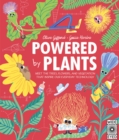 Powered by Plants : Meet the Trees, Flowers, and Vegetation That Inspire Our Everyday Technology - Book