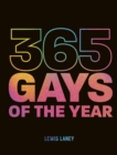 365 Gays of the Year (Plus 1 for a Leap Year) : Discover LGBTQ+ history one day at a time - Book