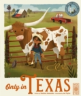 Only in Texas : Weird and Wonderful Facts About the Lone Star State Volume 2 - Book